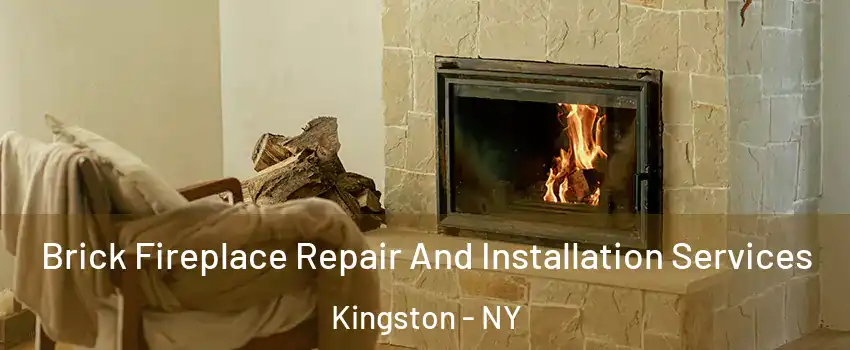  Brick Fireplace Repair And Installation Services Kingston - NY