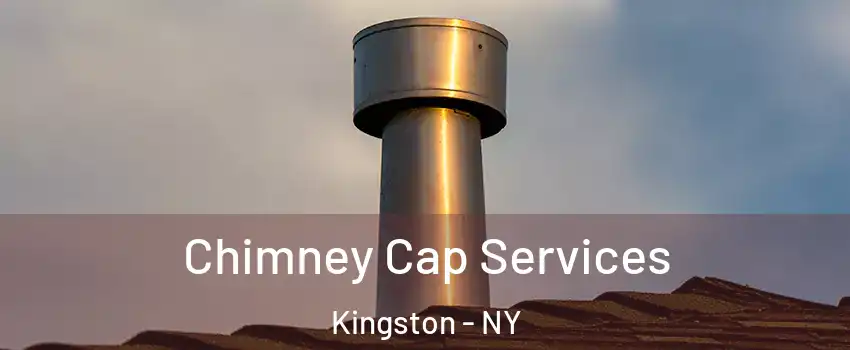  Chimney Cap Services Kingston - NY