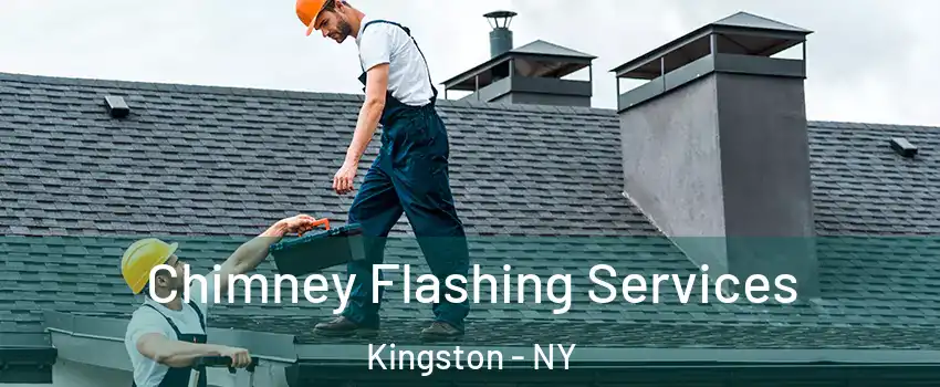 Chimney Flashing Services Kingston - NY