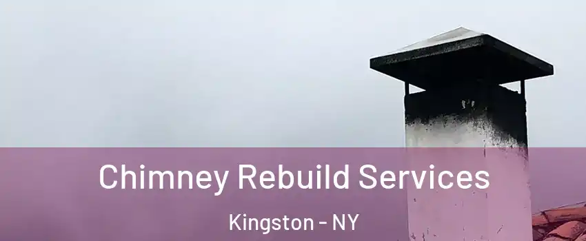  Chimney Rebuild Services Kingston - NY