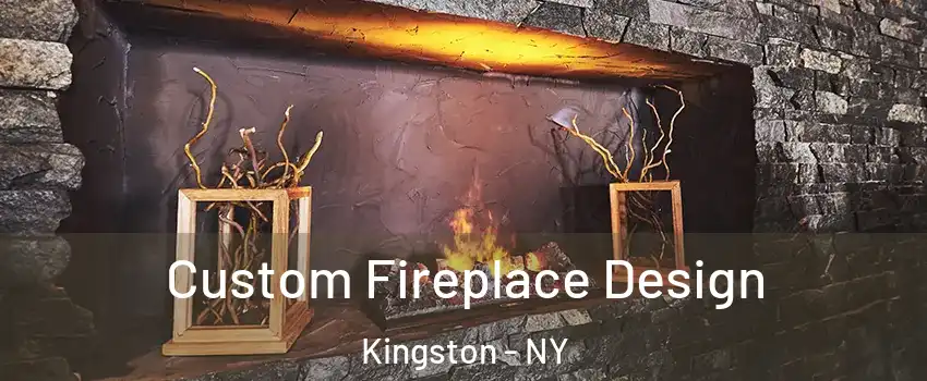  Custom Fireplace Design Kingston - NY