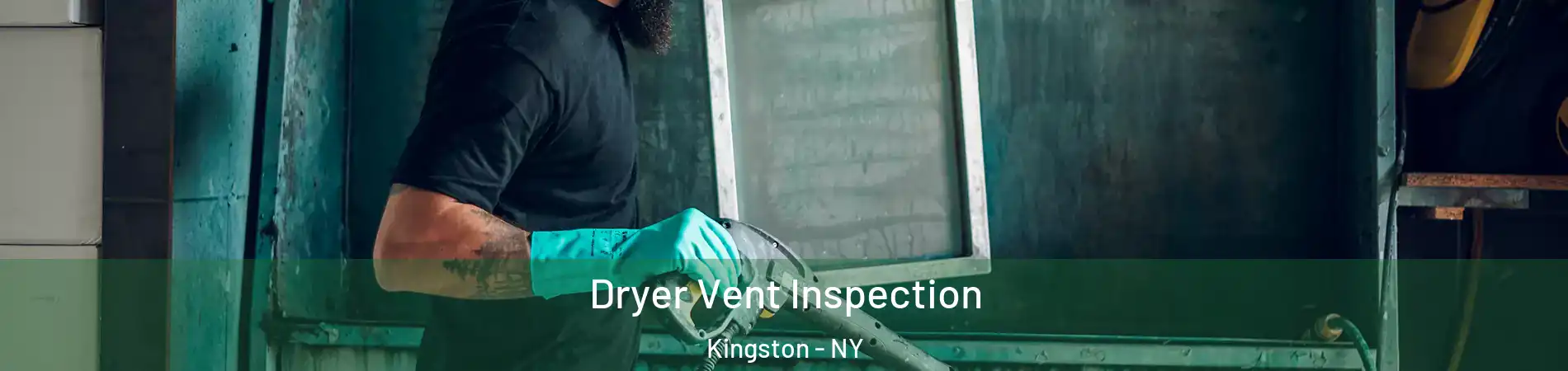  Dryer Vent Inspection Kingston - NY