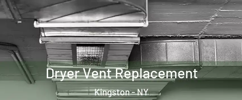  Dryer Vent Replacement Kingston - NY
