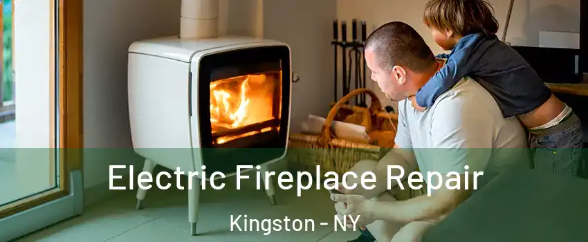  Electric Fireplace Repair Kingston - NY