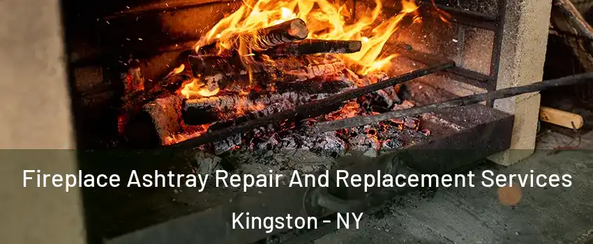  Fireplace Ashtray Repair And Replacement Services Kingston - NY