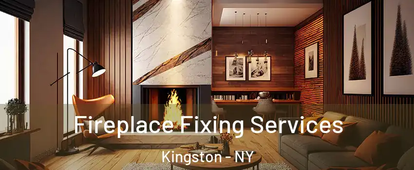  Fireplace Fixing Services Kingston - NY