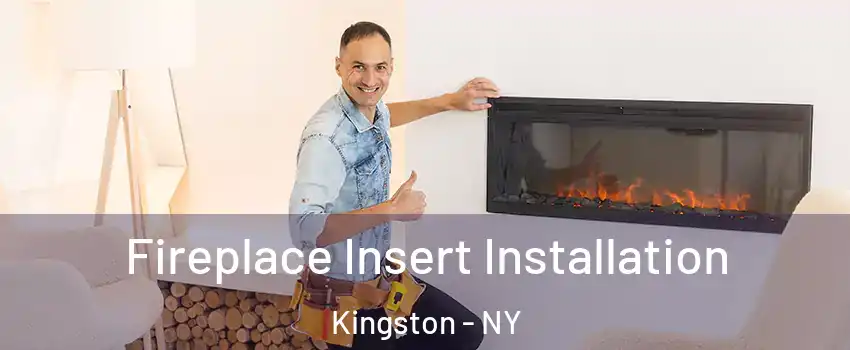 Fireplace Insert Installation Kingston - NY