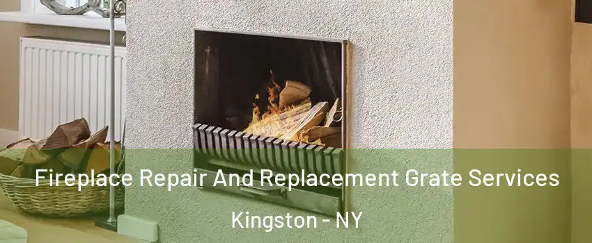  Fireplace Repair And Replacement Grate Services Kingston - NY