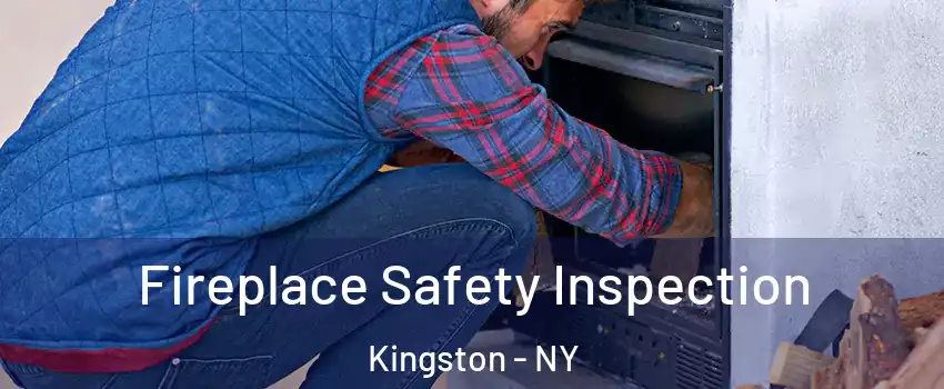  Fireplace Safety Inspection Kingston - NY