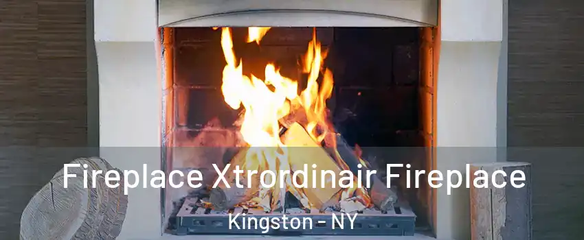  Fireplace Xtrordinair Fireplace Kingston - NY