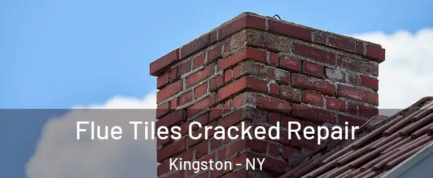  Flue Tiles Cracked Repair Kingston - NY