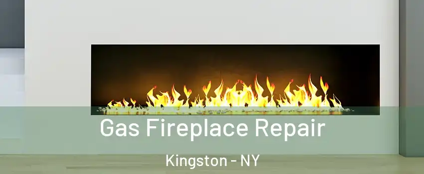  Gas Fireplace Repair Kingston - NY