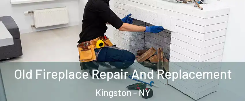  Old Fireplace Repair And Replacement Kingston - NY